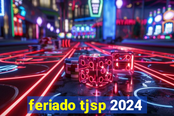 feriado tjsp 2024